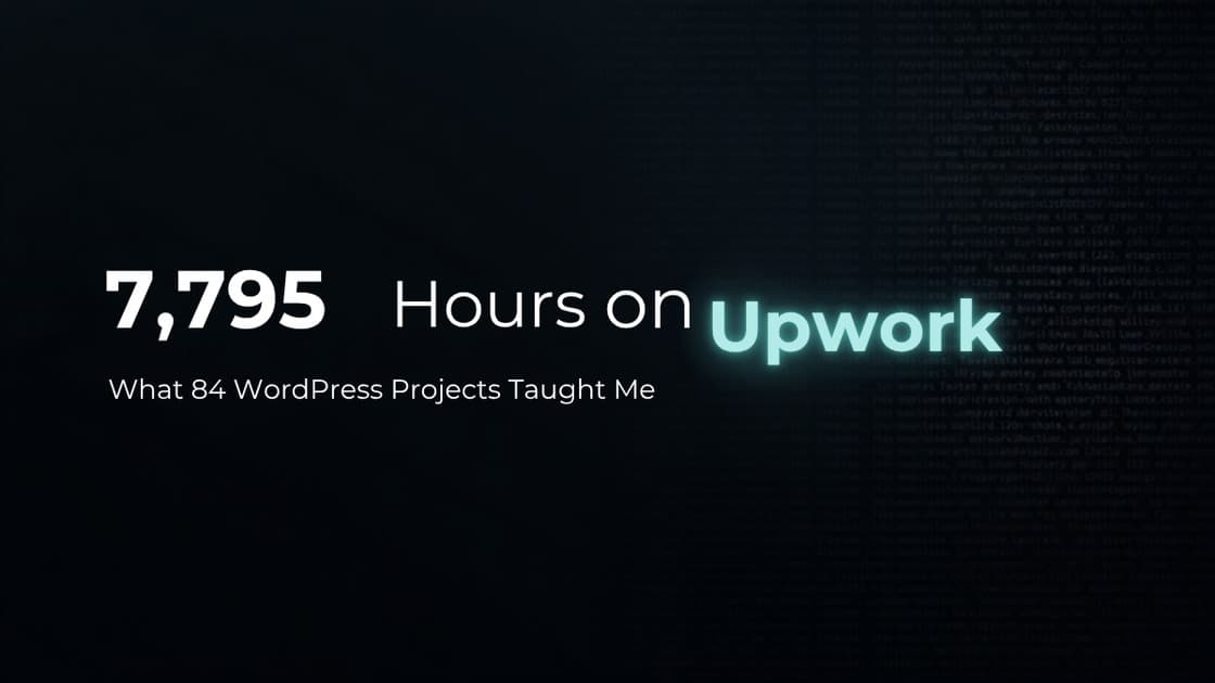 7,795 Hours on Upwork: What 84 WordPress Projects Taught Me