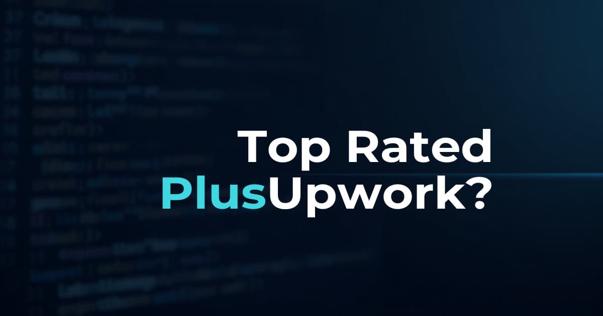 What Does Top Rated Plus Mean on Upwork? A Client's Guide